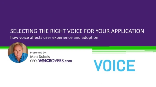 SELECTING THE RIGHT VOICE FOR YOUR APPLICATION how voice affects user experience and adoption
