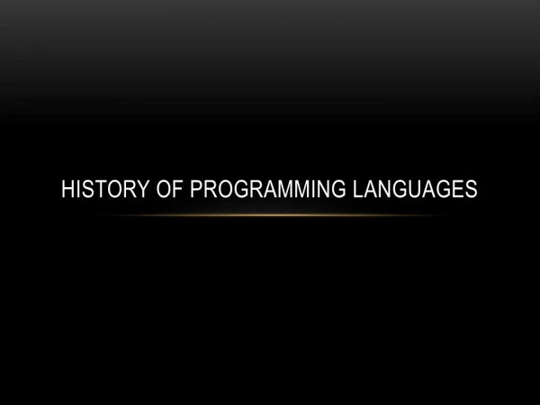 HiSTORY OF PROGRAMMING LANGUAGES