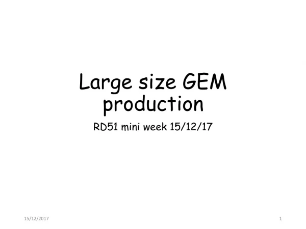 Large size GEM production