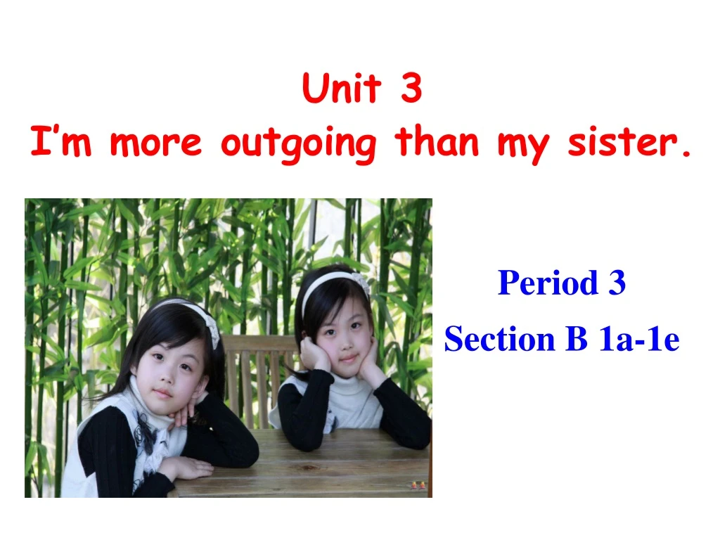 unit 3 i m more outgoing than my sister