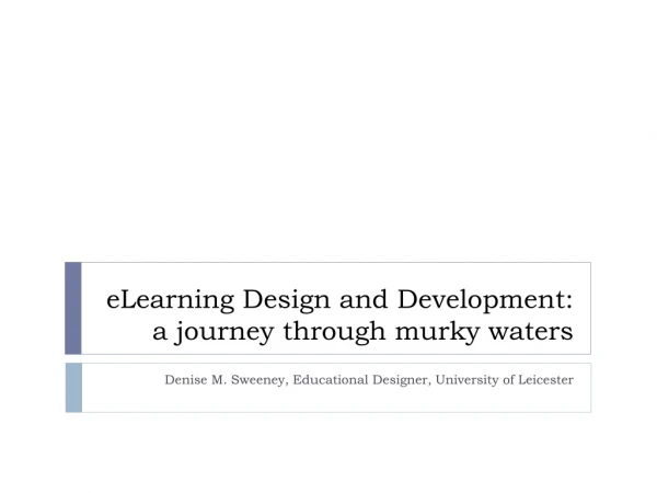 eLearning Design and Development: a journey through murky waters