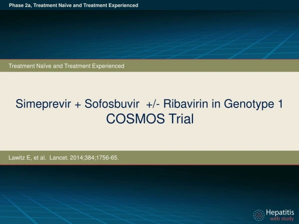 Simeprevir + Sofosbuvir +/- Ribavirin in Genotype 1 COSMOS Trial