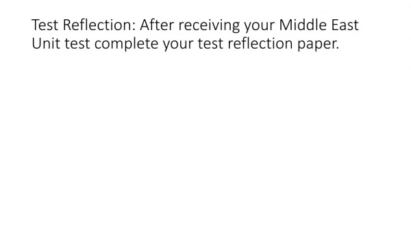 Test Reflection: After receiving your Middle East Unit test complete your test reflection paper.