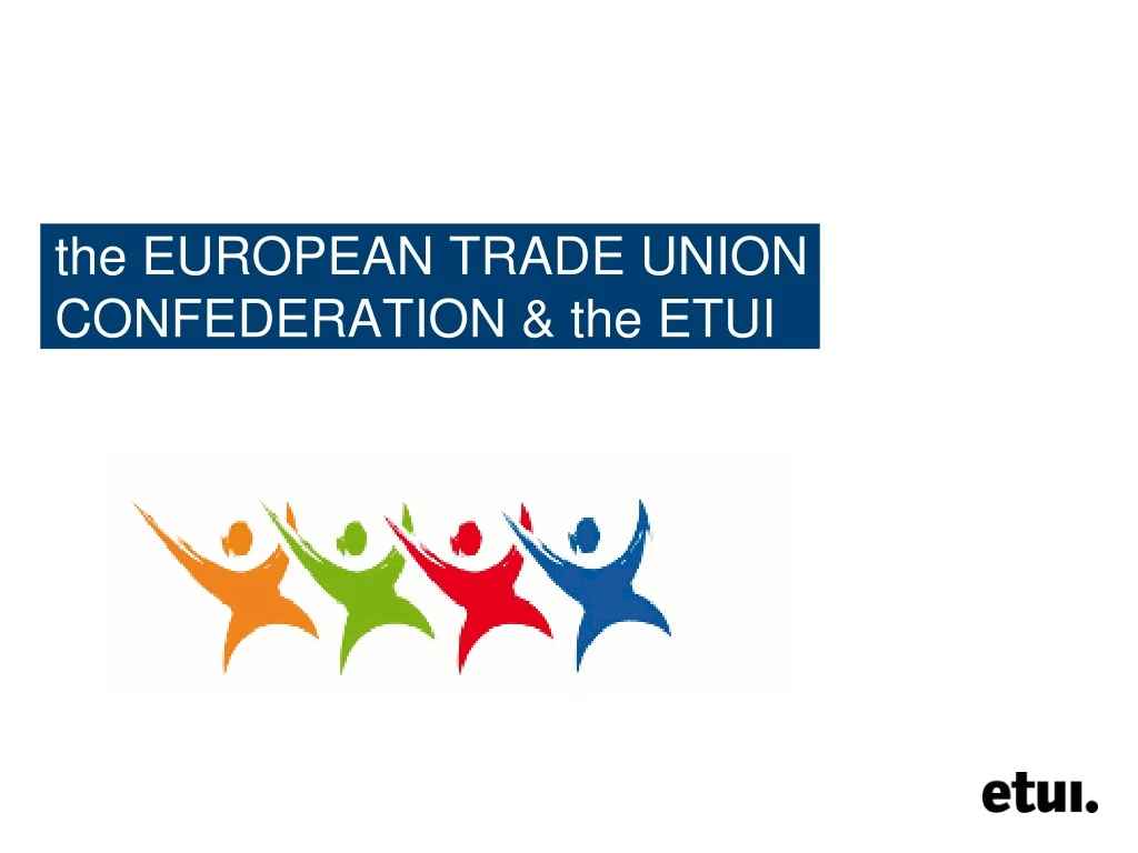 the european trade union confederation the etui
