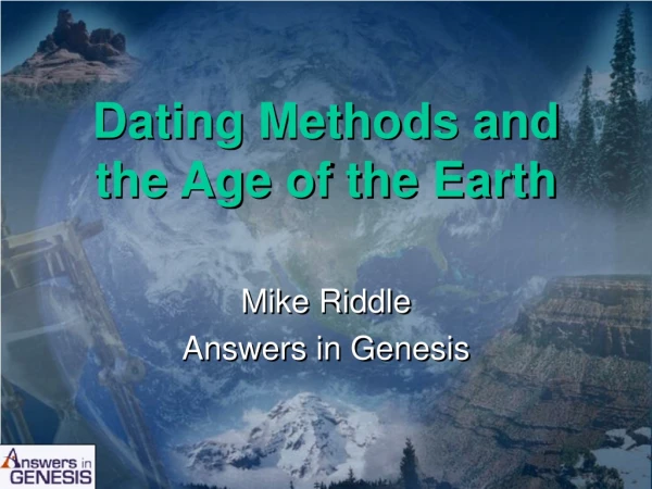 Dating Methods and the Age of the Earth
