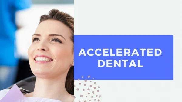 Accelerated Dental