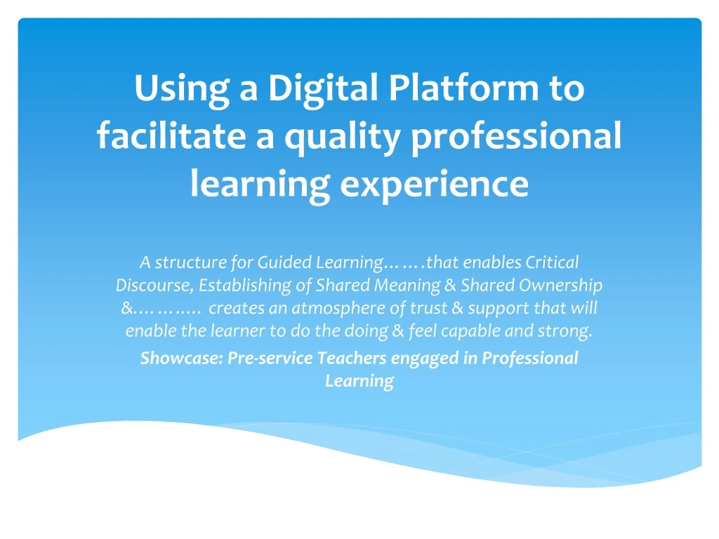 using a digital platform to facilitate a quality professional learning experience