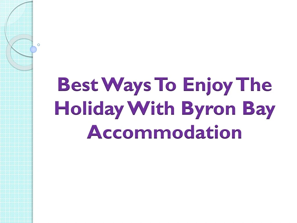best ways to enjoy the holiday with byron bay accommodation