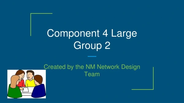 Component 4 Large Group 2