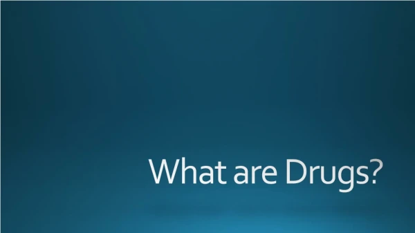 What are Drugs?