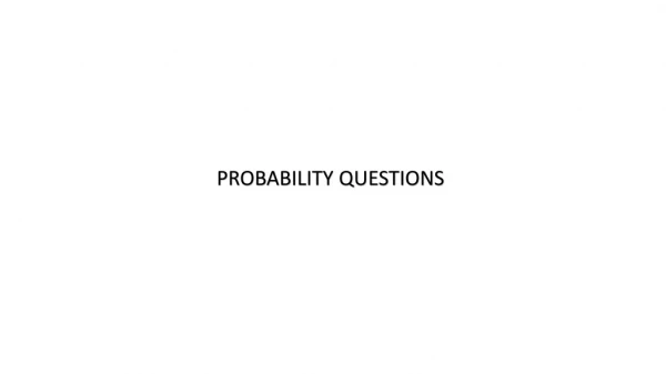 PROBABILITY QUESTIONS