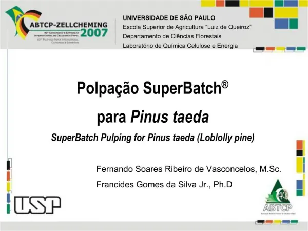 Polpa o SuperBatch para Pinus taeda SuperBatch Pulping for Pinus taeda Loblolly pine
