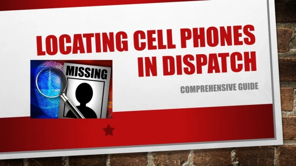Locating Cell Phones in Dispatch