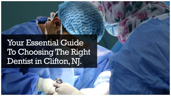Your Essential Guide To Choosing The Right Dentist in Clifton, NJ.