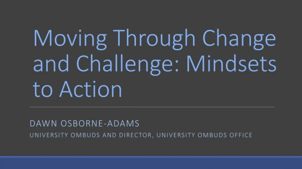 Moving Through Change and Challenge: Mindsets to Action