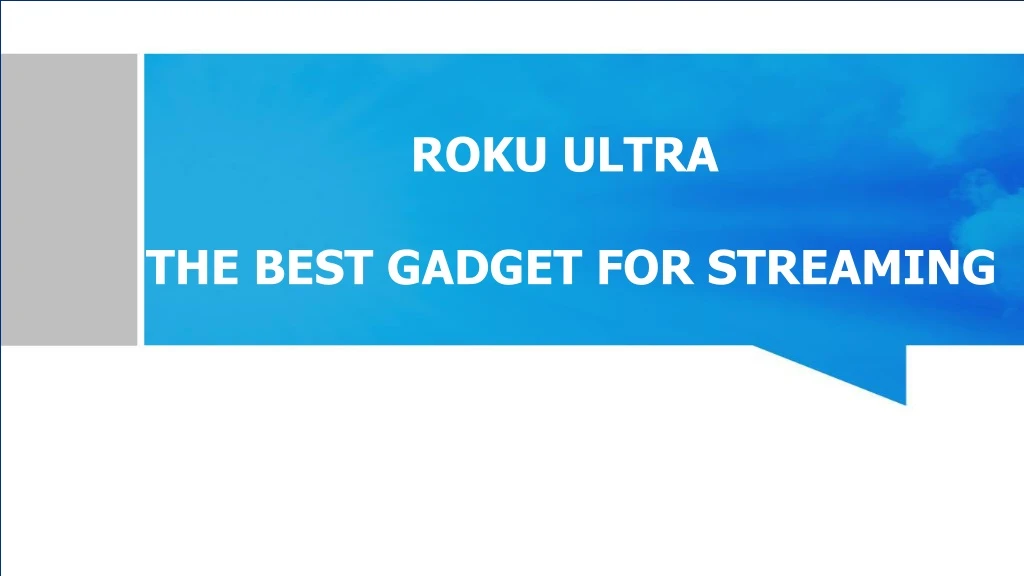 roku ultra the best gadget for streaming