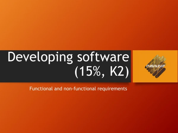 Developing software ( 15%, K2)