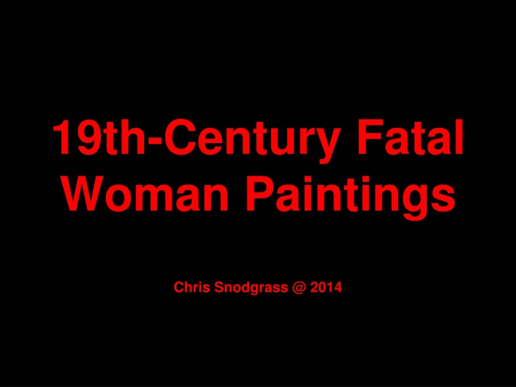 19th century fatal woman paintings chris snodgrass @ 2014