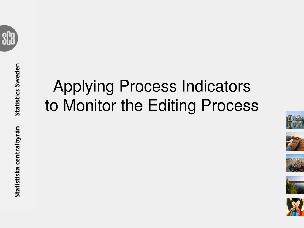 applying process indicators to monitor the editing process