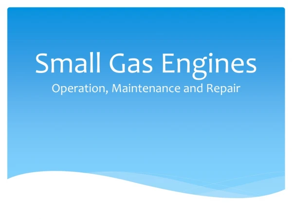 Small Gas Engines Operation, Maintenance and Repair