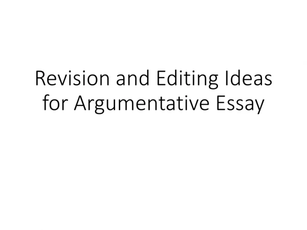 Revision and Editing Ideas for Argumentative Essay