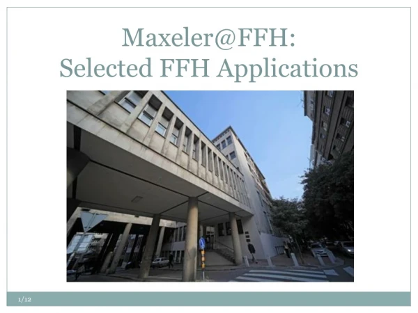 Maxeler@FFH : Selected FFH Applications