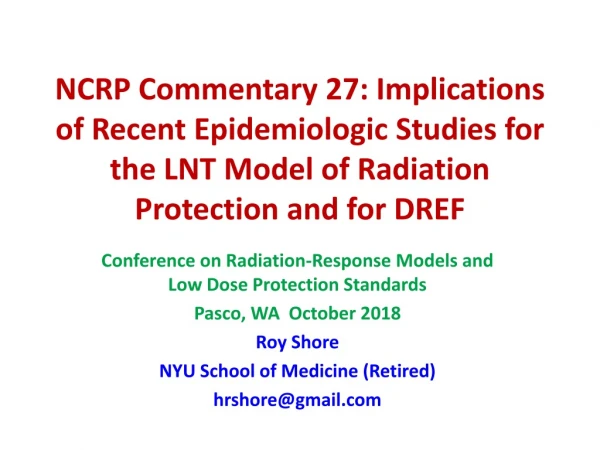 Conference on Radiation-Response Models and Low Dose Protection Standards Pasco, WA October 2018