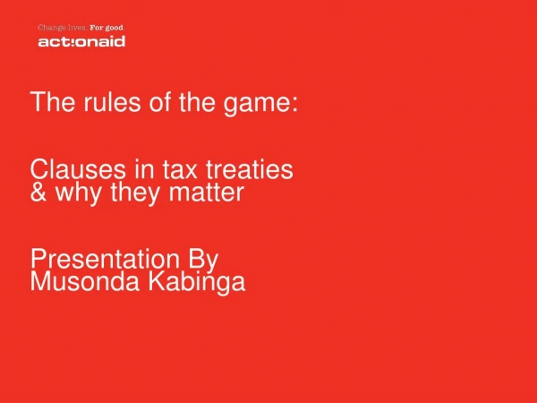 The rules of the game: Clauses in tax treaties &amp; why they matter Presentation By Musonda Kabinga