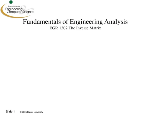 Fundamentals of Engineering Analysis EGR 1302 The Inverse Matrix