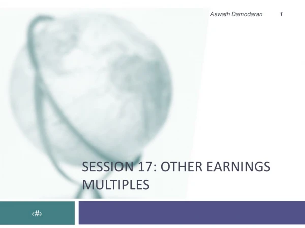 Session 17: Other Earnings Multiples