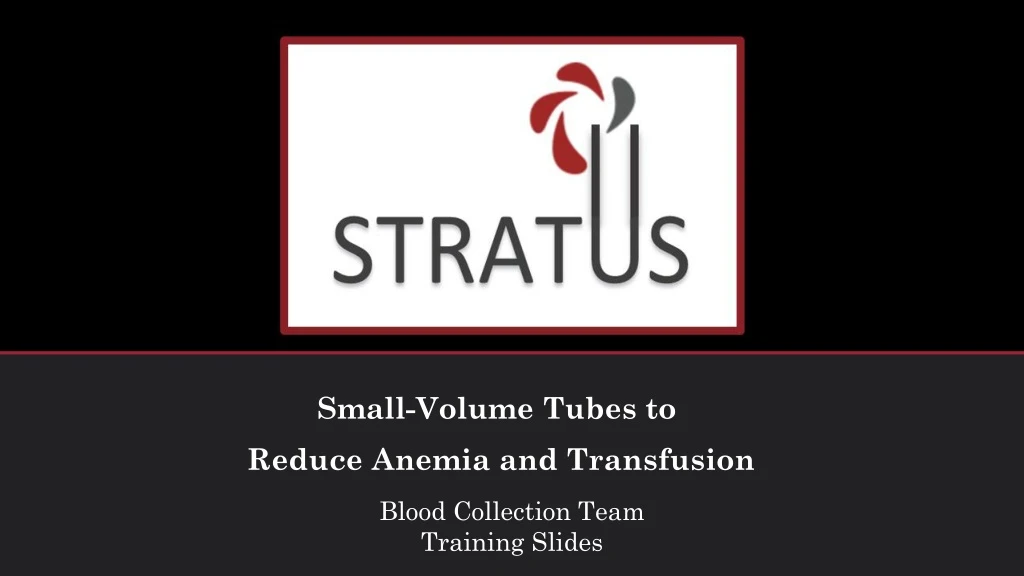 small volume tubes to reduce anemia and transfusion