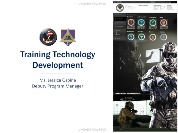 Training Technology Development ______________________ Ms. Jessica Ospina Deputy Program Manager