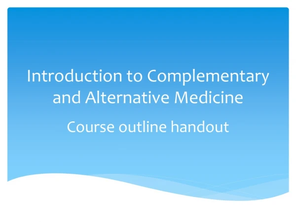 Introduction to Complementary and Alternative Medicine