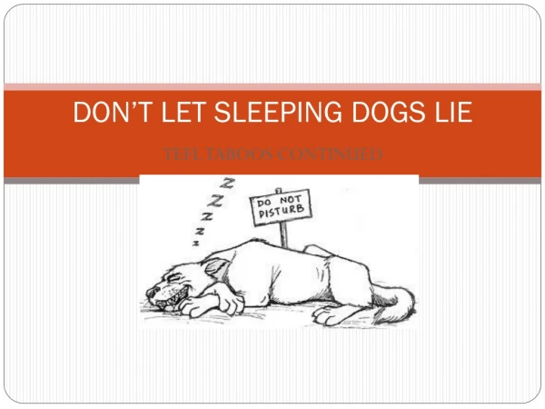 DON’T LET SLEEPING DOGS LIE