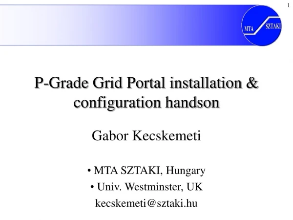 P-Grade Grid Portal installation &amp; configuration handson