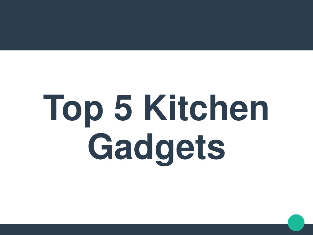 top 5 kitchen gadgets