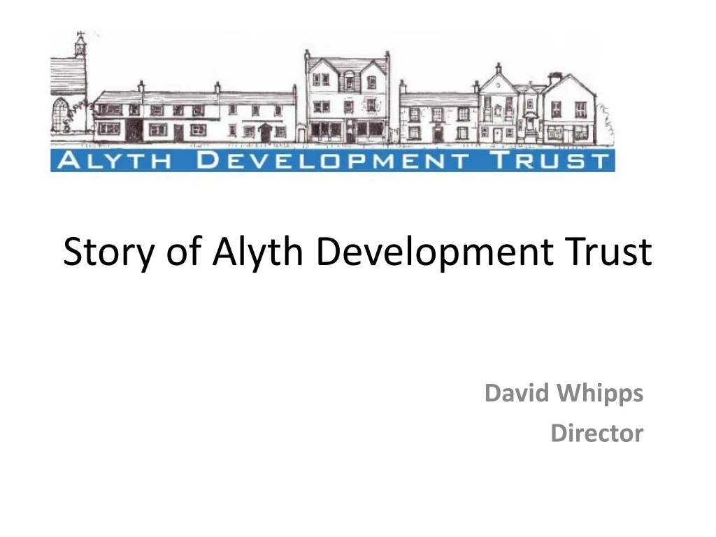 story of alyth development trust