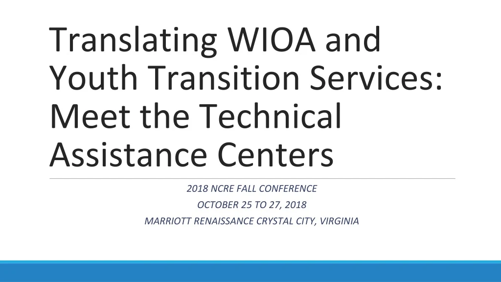 translating wioa and youth transition services meet the technical assistance centers