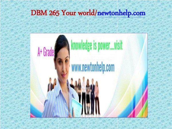 DBM 265 Your world/newtonhelp.com