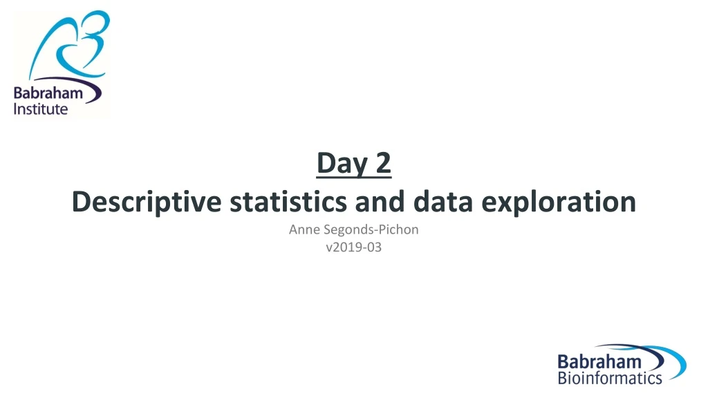 day 2 descriptive statistics and data exploration anne segonds pichon v2019 03
