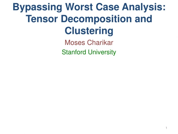 Bypassing Worst Case Analysis: Tensor Decomposition and Clustering