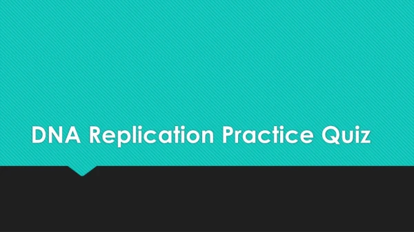 DNA Replication Practice Quiz