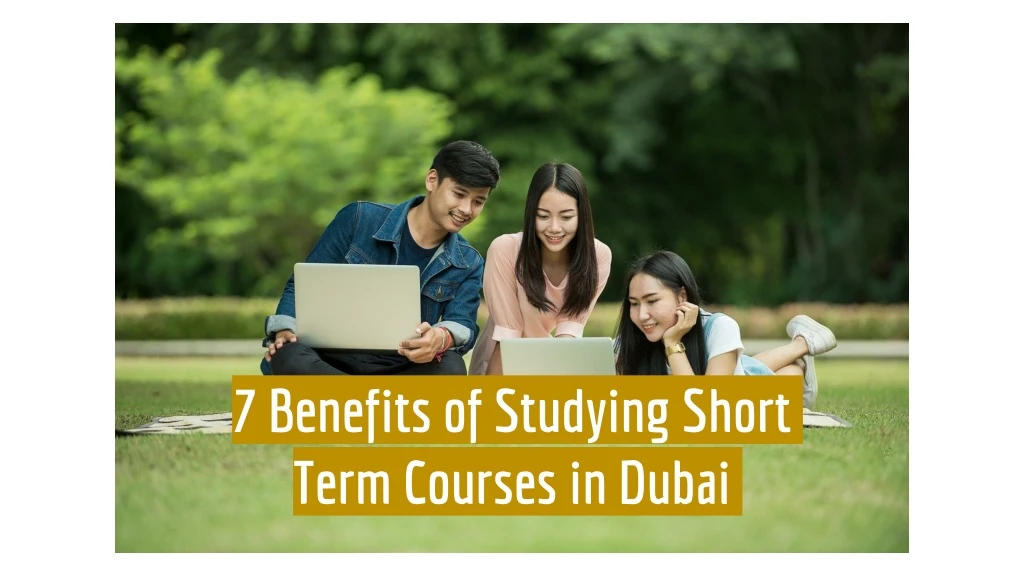 7 benefits of studying short term courses in dubai