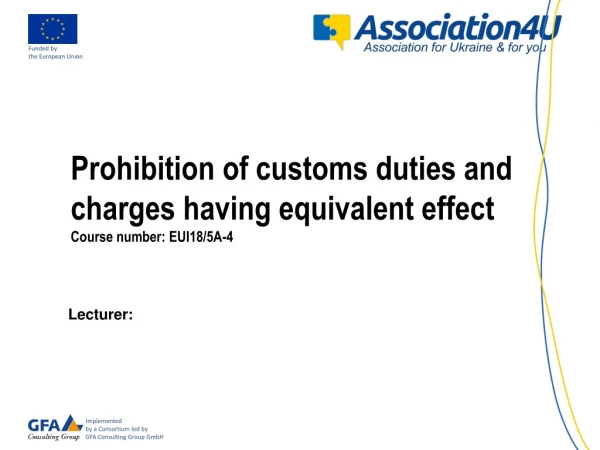 Prohibition of customs duties and charges having equivalent effect Course number: EUI18/5A-4