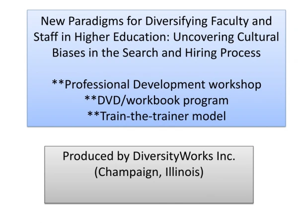 Produced by DiversityWorks Inc. (Champaign, Illinois)