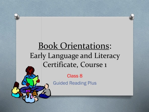 Book Orientations : Early Language and Literacy Certificate, Course 1