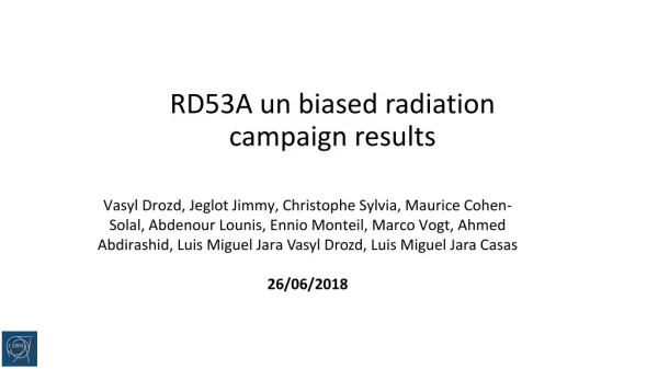 RD53A un biased radiation campaign results