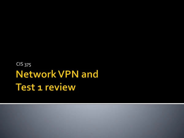 Network VPN and Test 1 review