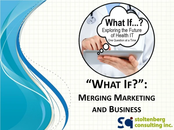 “What If? ”: Merging Marketing and Business