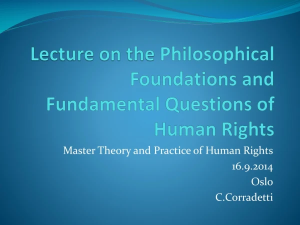 Lecture on the Philosophical Foundations and Fundamental Questions of Human Rights